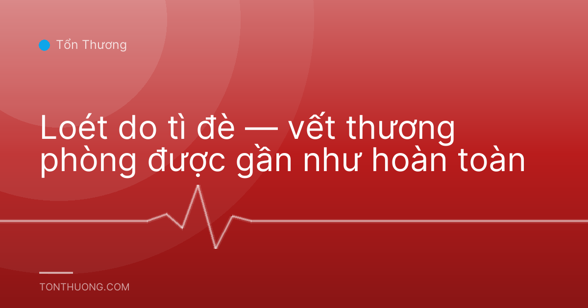 Loét do tì đè — vết thương phòng được gần như hoàn toàn